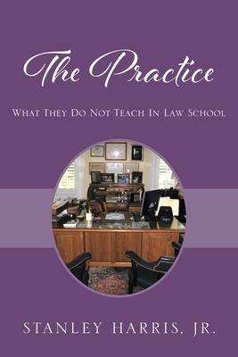 预订the practice: what they do not teach in law scho