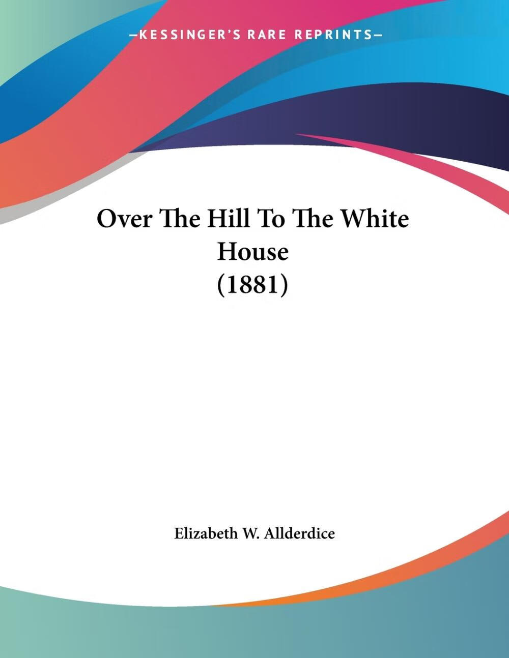 预售 按需印刷over the hill to the white house (1881)