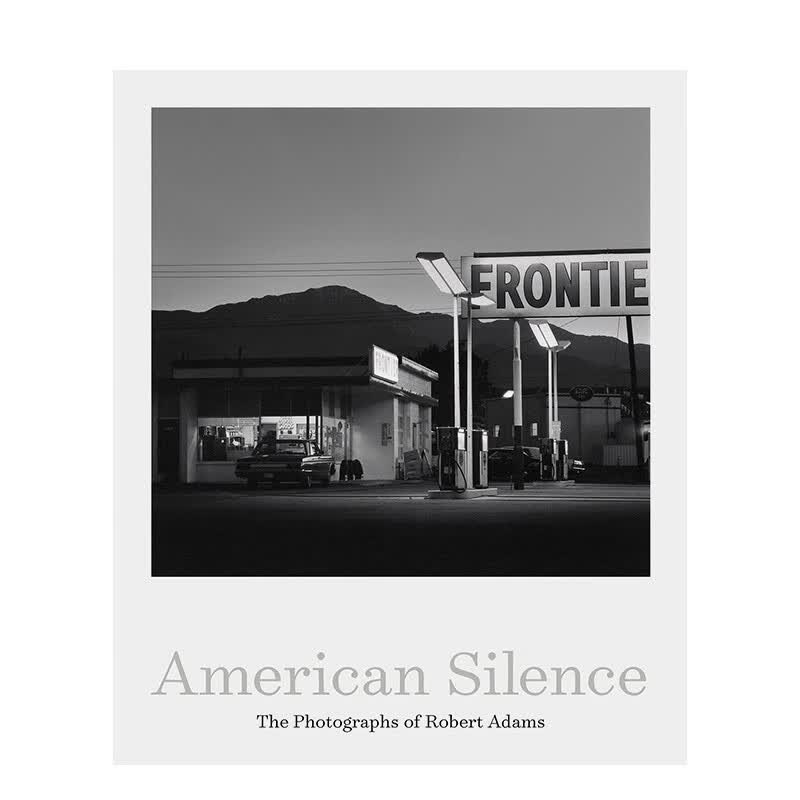 【下架】美国沉默：罗伯特·亚当斯摄影集 American Silence 收录重要影像175幅 RobertAdams 英文原版进口自然风光摄影善本图书