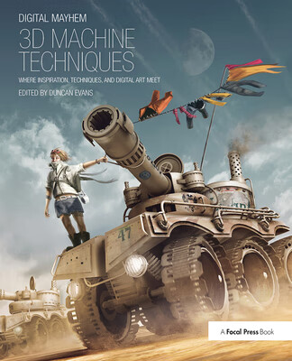 预订 Digital Mayhem 3D Machine Techniques: Where Inspiration, Techniques and Digital Art Meet