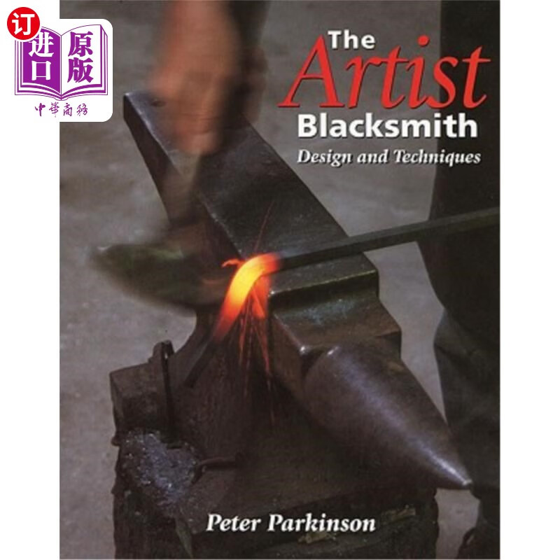 海外直订The Artist Blacksmith: Design and Techniques 艺术家铁匠:设计和技术