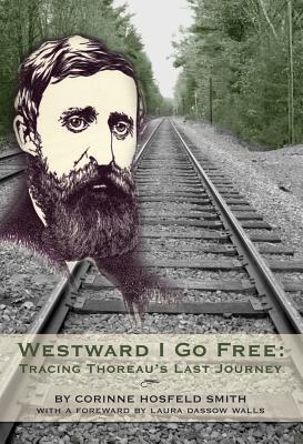 预订westward i go free: tracing thoreaus last journ