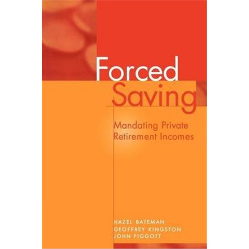 预订forced saving:mandating private retirement incomes