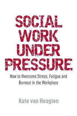 预订social work under pressure: how to overcome stre