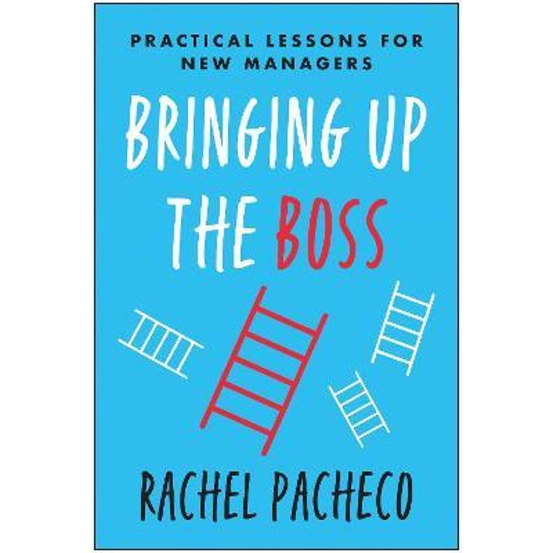 预订bringing up the boss:practical lessons for new managers