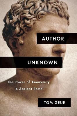 预订author unknown: the power of anonymity in ancient rome