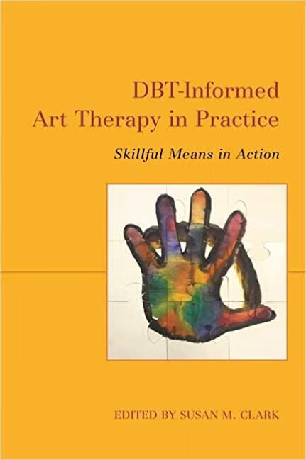 预订dbt-informed art therapy in practice: skillful means in acti