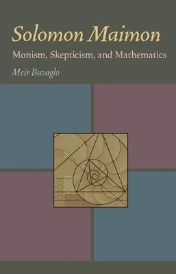 预订 solomon maimon: monism, skepticism, and mathema