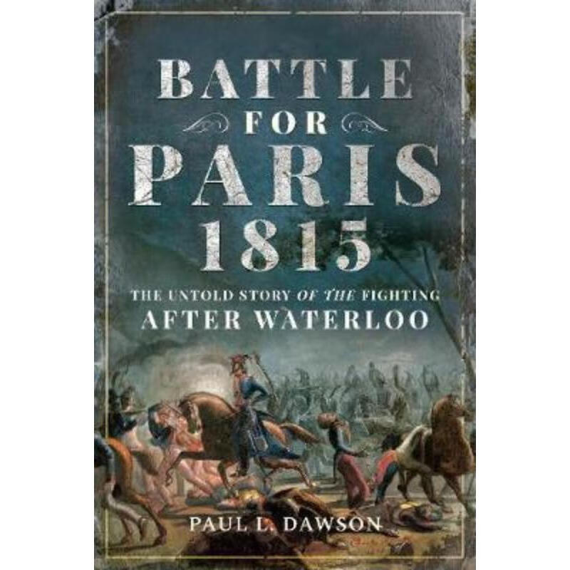 预订battle for paris 1815:the untold story of the fighting after