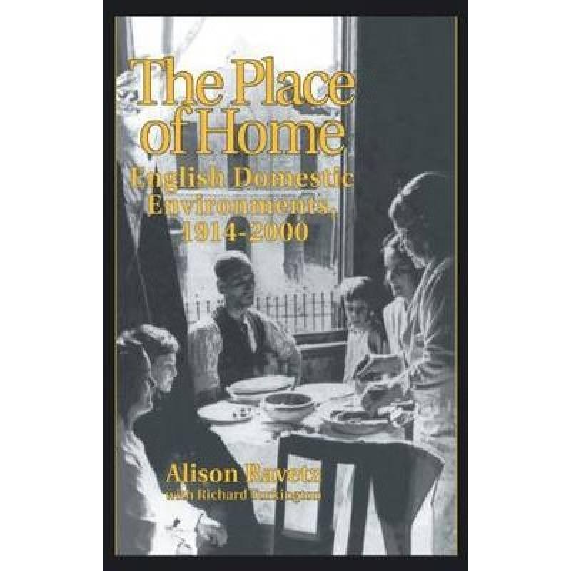 预订 The Place of Home: English Domestic Environm...