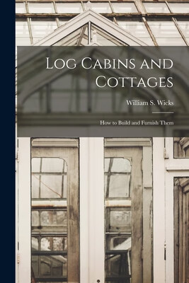 预订 log cabins and cottages: how to build and furnish them
