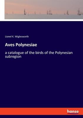 预订aves polynesiae: a catalogue of the birds of the