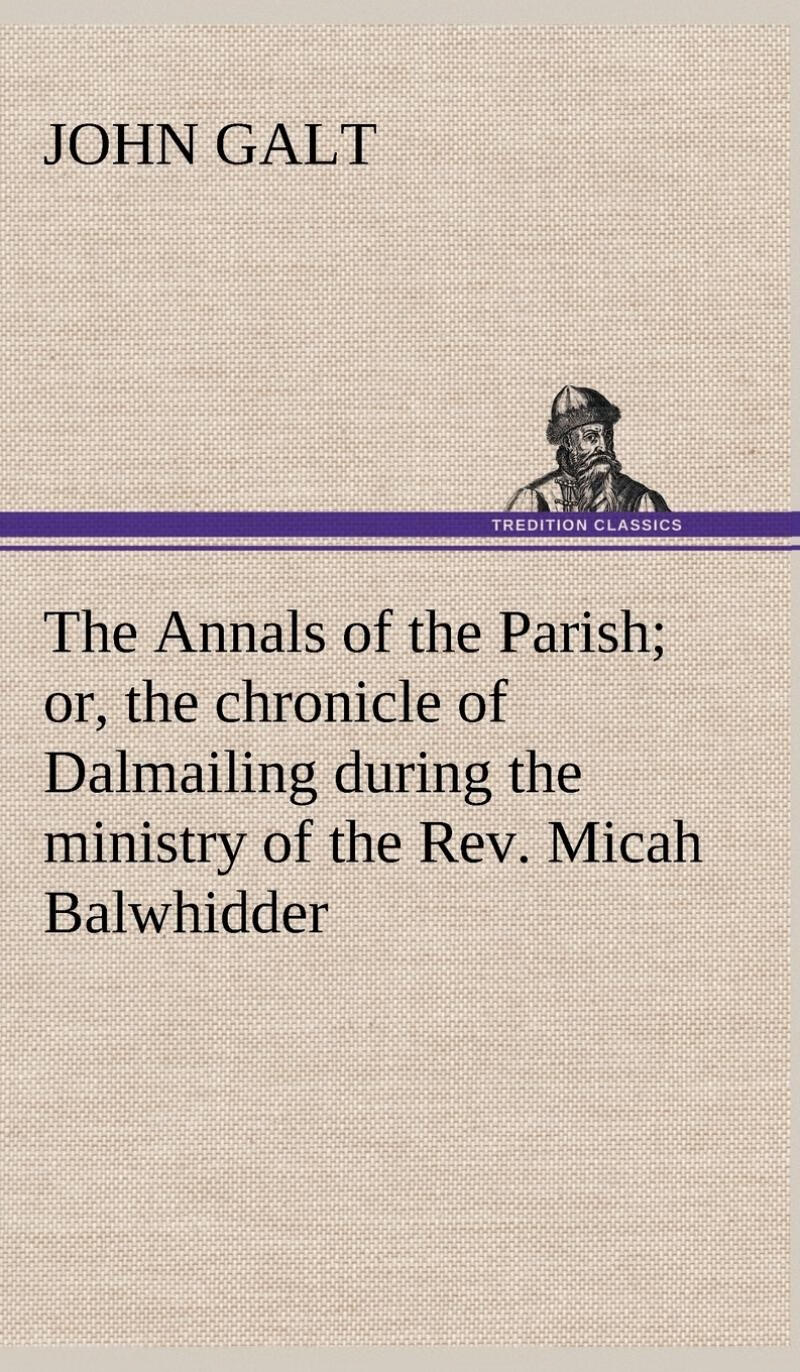 or, the chronicle of dalmailing during the ministry of the rev