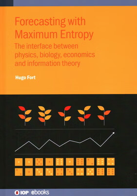 预订 Forecasting with Maximum Entropy: The interface between physics, biology, economics and