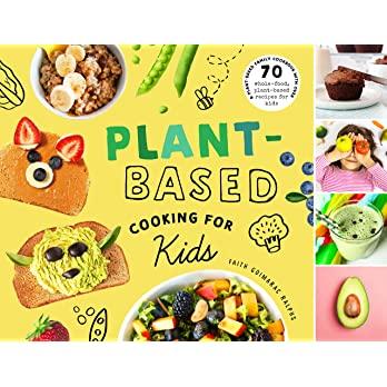 plant-based family cookbook with over 70 whole-food, plant-based