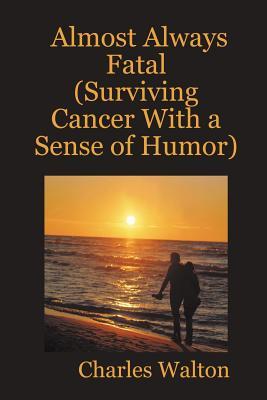 预订 almost always fatal (surviving cancer with a sense of humor