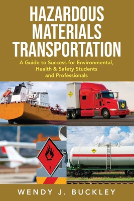 Hazardous Materials Transportation: A Guide to Success for Environmental, Health, & Safety