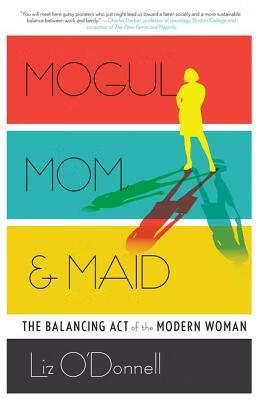 预订 mogul, mom, & maid: the balancing act of the modern woman
