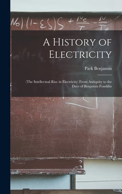 预订 A History of Electricity: (The Intellectual Rise in Electricity) From Antiquity to the Days