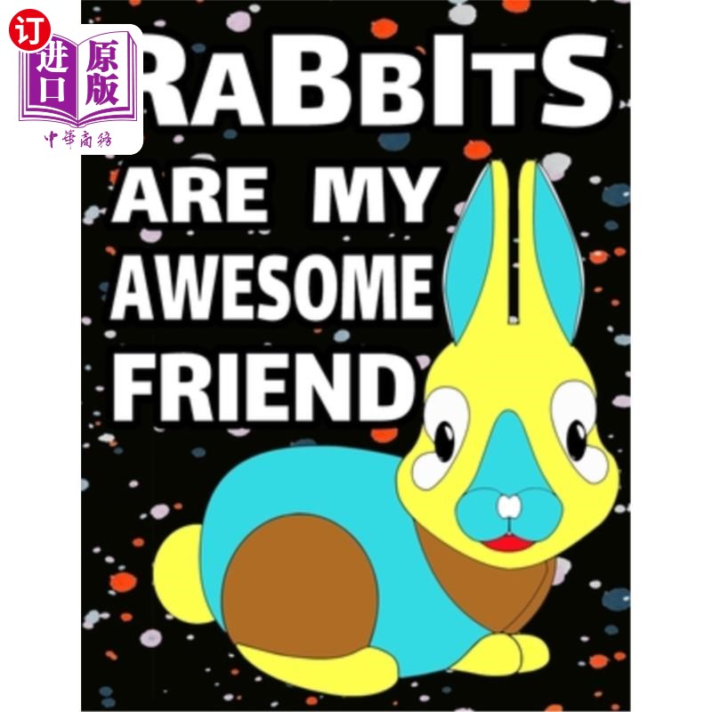 【中商海外直订】rabbits are my awesome friend: cute rab.