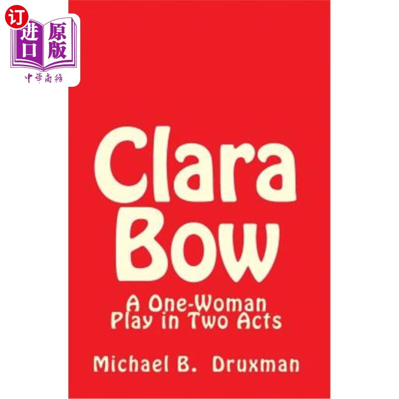 海外直订clara bow: a one-woman play in two acts 克拉拉·鲍:两幕