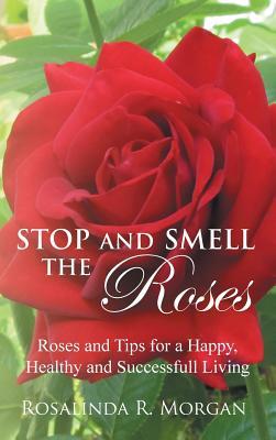 预订stop and smell the roses: roses and tips for a h