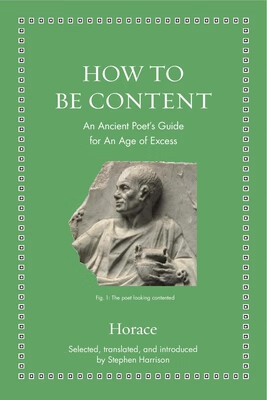 【现货】how to be content: an ancient poets guide for an age of
