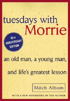 with morrie: an old man, a young man, and lifes greatest