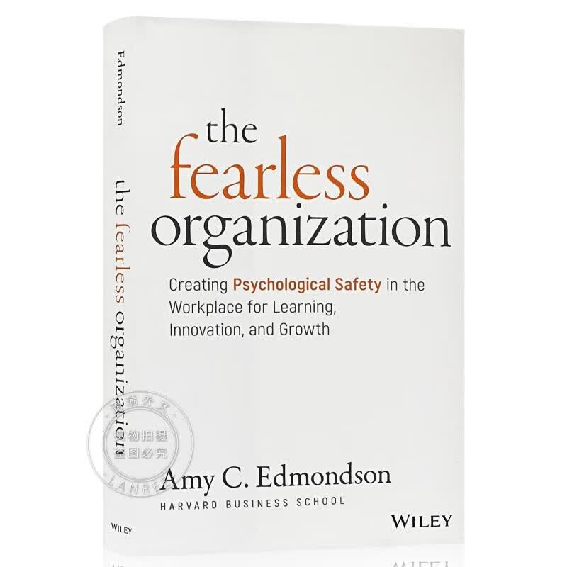 现货 无所畏惧的组织 The Fearless Organization: Creating Psychological Safety In The Workplace For Learning...