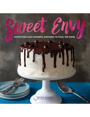 预订sweet envy: deceptively easy desserts, designed