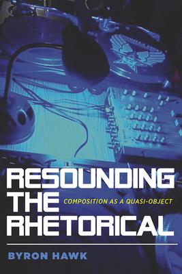 预订 resounding the rhetorical: composition as a quasi-object