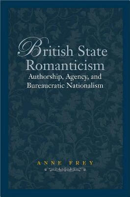 预订 british state romanticism: authorship, agency, and