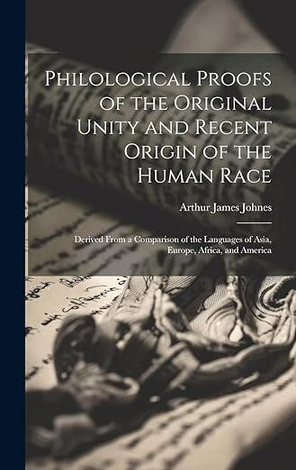 proofs of the original unity and recent origin of the human race