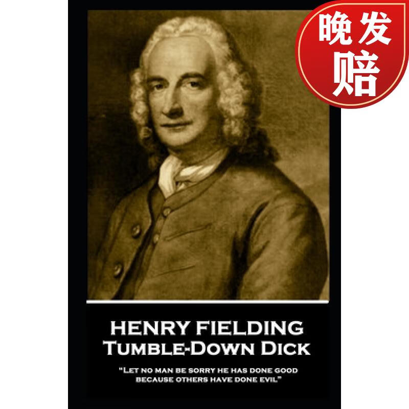 【4周达】henry fielding - tumble-down dick: "let no man be sorry