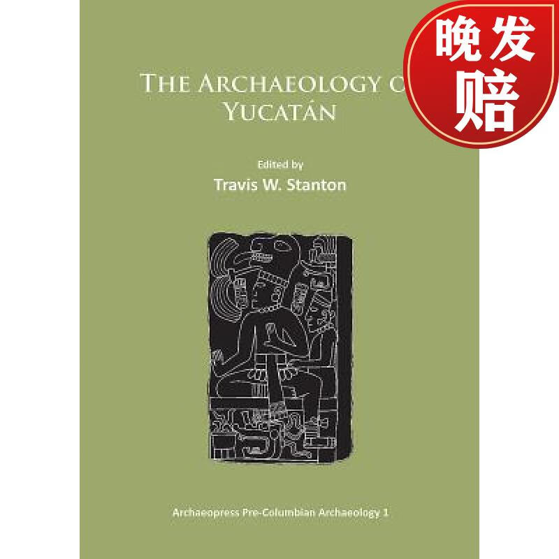 【4周达】the archaeology of yucatan: new directions and data