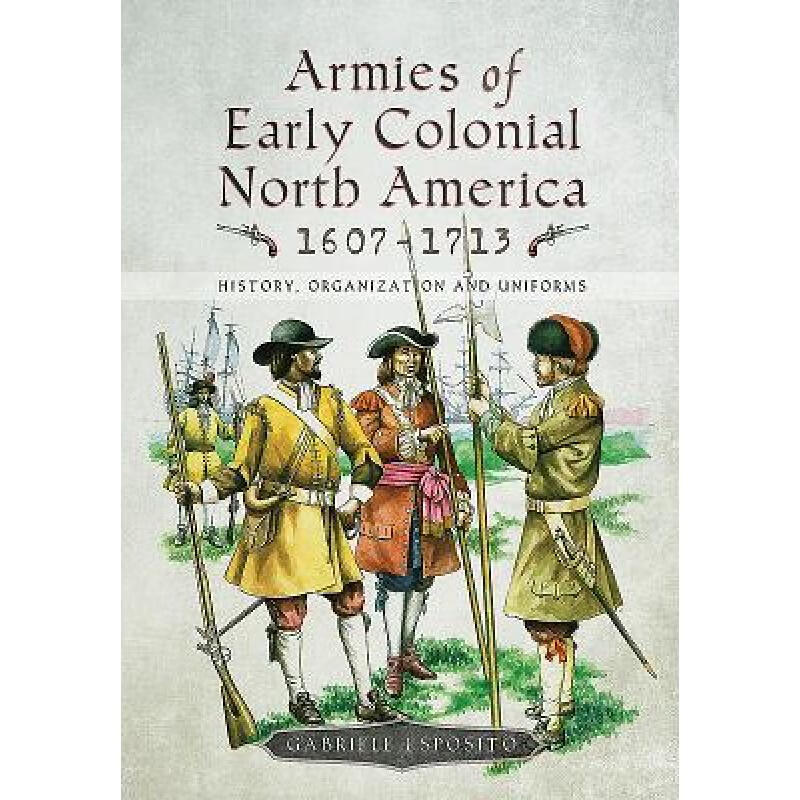 【预订3周达】armies of early colonial north america 1607 - 1713