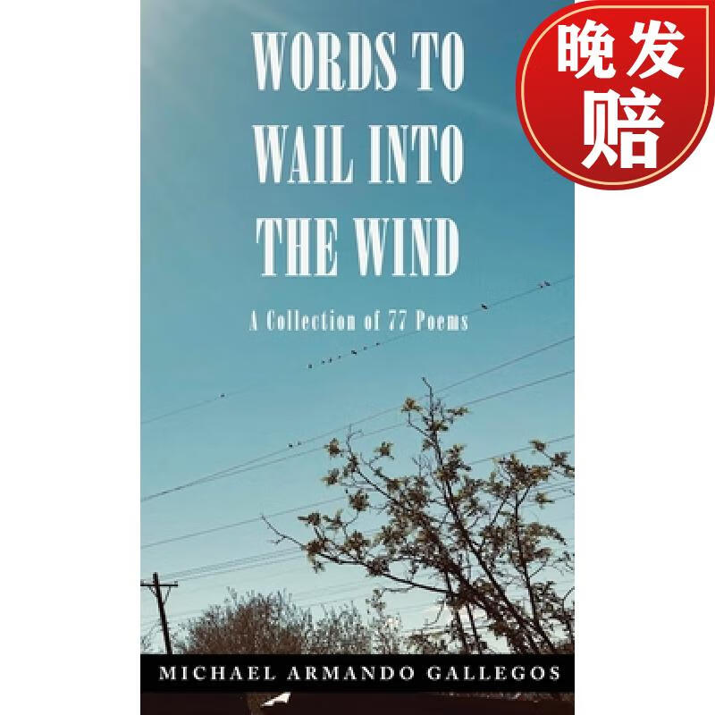 【4周达】words to wail into the wind: a collection of 77 poems