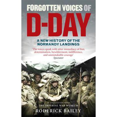 voices of d-day : a powerful new history of the normandy