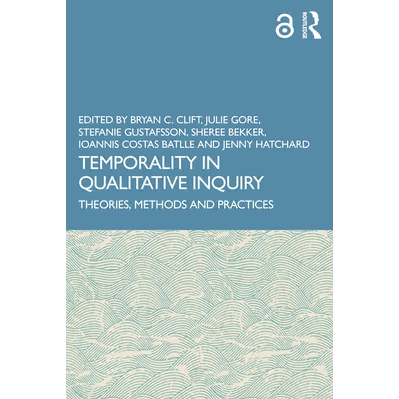 预订 Temporality in Qualitative Inquiry : Theories, Methods and Practices