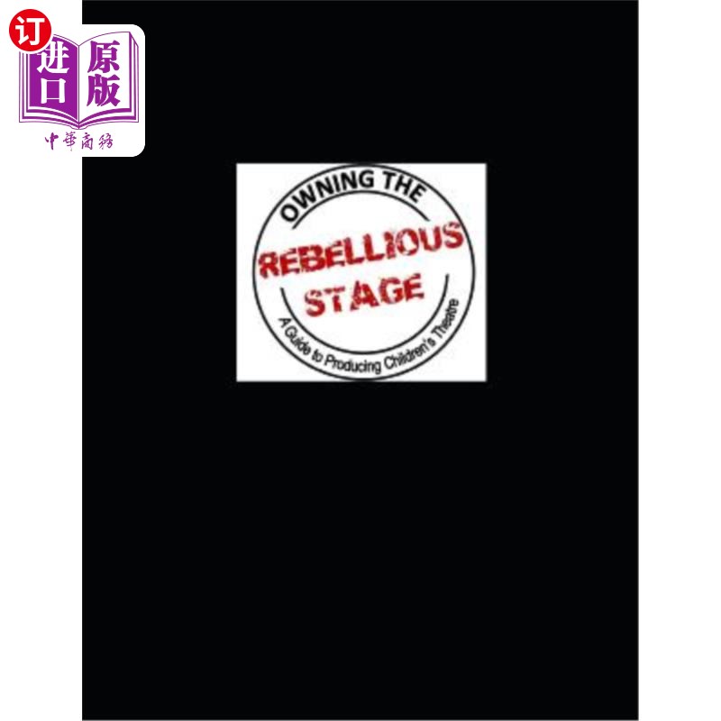 海外直订owning the rebellious stage: a guide to producing