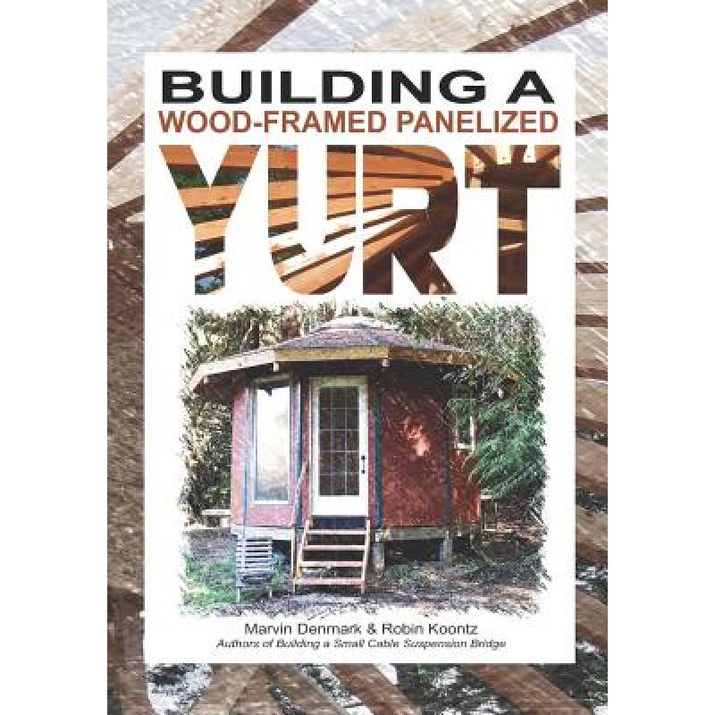 预订 Building a Wood-Framed Panelized Yurt