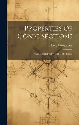 预订 properties of conic sections: proved geometrically. part i.