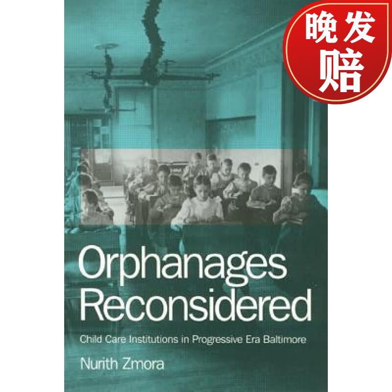 【4周达】orphanages reconsidered: child care institutions in