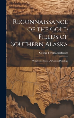 预订 reconnaissance of the gold fields of southern alaska: with