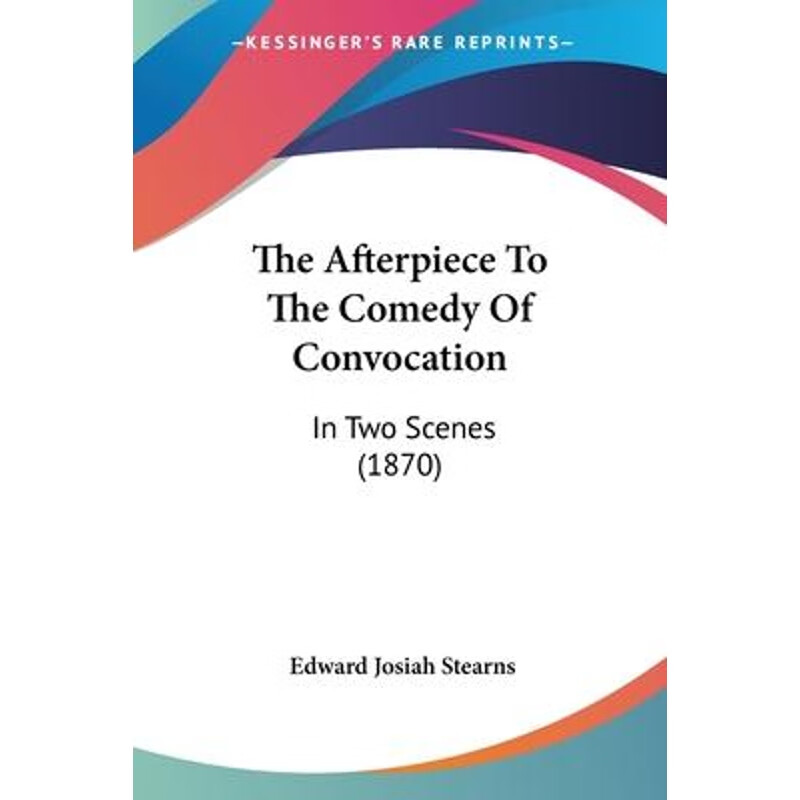 按需印刷 the afterpiece to the comedy of convocation