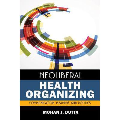 【预订按需打印3周达】neoliberal health organizing: communication