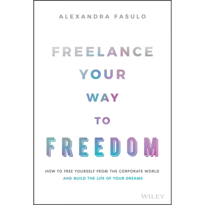 预订freelance your way to freedom:how to free your