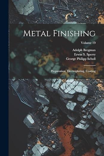 预订 metal finishing: preparation, electroplating, coating