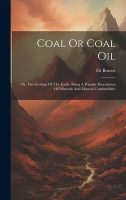 预订 coal or coal oil: or, the geology of the earth.