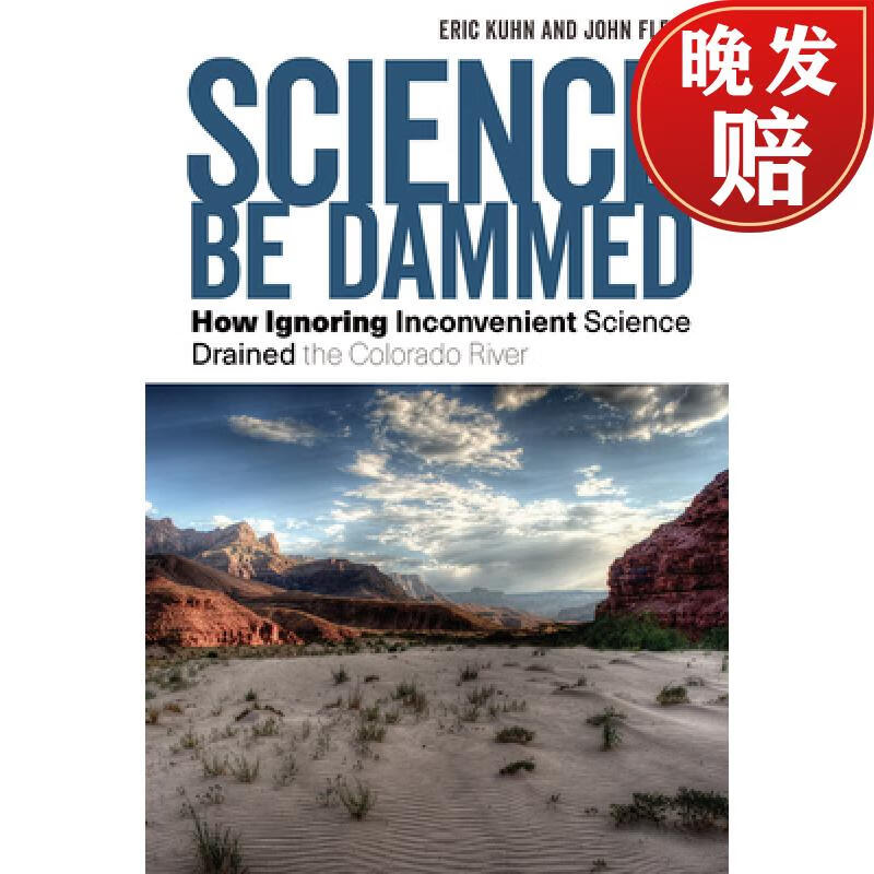 science be dammed: how ignoring inconvenient science drained